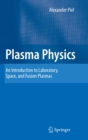 Plasma Physics : An Introduction to Laboratory, Space, and Fusion Plasmas - eBook