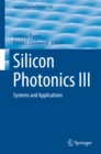 Silicon Photonics III : Systems and Applications - eBook