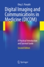 Digital Imaging and Communications in Medicine (DICOM) : A Practical Introduction and Survival Guide - eBook