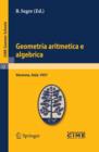 Geometria aritmetica e algebrica : Lectures given at a Summer School of the Centro Internazionale Matematico Estivo (C.I.M.E.) held in Varenna (Como), Italy, May 21.30, 1957 - eBook