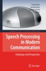 Speech Processing in Modern Communication : Challenges and Perspectives - eBook