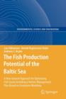 The Fish Production Potential of the Baltic Sea : A New General Approach for Optimizing Fish Quota Including a Holistic Management Plan Based on Ecosystem Modelling - Book