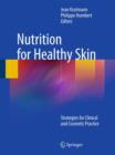 Nutrition for Healthy Skin : Strategies for Clinical and Cosmetic Practice - Book