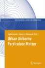 Urban Airborne Particulate Matter : Origin, Chemistry, Fate and Health Impacts - eBook