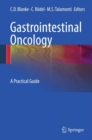 Gastrointestinal Oncology : A Practical Guide - eBook