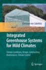 Integrated Greenhouse Systems for Mild Climates : Climate Conditions, Design, Construction, Maintenance, Climate Control - eBook