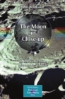 The Moon in Close-up : A Next Generation Astronomer's Guide - eBook