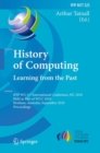 History of Computing: Learning from the Past : IFIP WG 9.7 International Conference, HC 2010, Held as Part of WCC 2010, Brisbane,  Australia, September 20-23, 2010, Proceedings - eBook