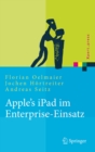 Apple's iPad im Enterprise-Einsatz : Einsatzmoglichkeiten, Programmierung, Betrieb und Sicherheit im Unternehmen - eBook