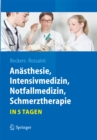 Anasthesie, Intensivmedizin,  Notfallmedizin, Schmerztherapie....in 5 Tagen - eBook