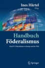 Handbuch Foderalismus - Foderalismus als demokratische Rechtsordnung und Rechtskultur in Deutschland, Europa und der Welt : Band IV: Foderalismus in Europa und der Welt - eBook