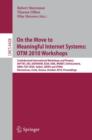 On the Move to Meaningful Internet Systems: OTM : International Workshops: AVYTAT, ADI, Dataview, EI2N, ISDE, Monet, Ontocontent, ORM, P2P-CDVE, SWEDES, SWWS and OTMA - Book
