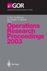 Operations Research Proceedings 2003 : Selected Papers of the International Conference on Operations Research (OR 2003) Heidelberg, September 3-5, 2003 - eBook