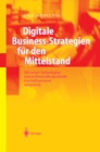 Digitale Business-Strategien fur den Mittelstand : Mit neuen Technologien unternehmensubergreifende Geschaftsprozesse optimieren - eBook