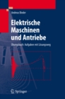 Elektrische Maschinen und Antriebe : Ubungsbuch: Aufgaben mit Losungsweg - eBook