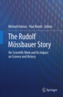 The Rudolf Mossbauer Story : His Scientific Work and Its Impact on Science and History - eBook