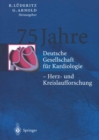 75 Jahre : Deutsche Gesellschaft fur Kardiologie - Herz- und Kreislaufforschung - eBook