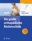 Die groe orthopadische Ruckenschule : Theorie, Praxis, Didaktik - eBook
