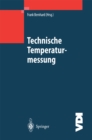 Technische Temperaturmessung : Physikalische und metechnische Grundlagen, Sensoren und Meverfahren, Mefehler und Kalibrierung - eBook