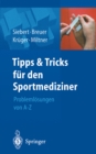 Tipps und Tricks fur den Sportmediziner : Problemlosungen von A-Z - eBook