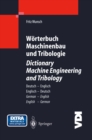 Worterbuch Maschinenbau und Tribologie / Dictionary Machine Engineering and Tribology : Deutsch - Englisch / Englisch - Deutsch German - English / English - German - eBook
