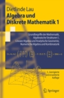 Algebra und Diskrete Mathematik 1 : Grundbegriffe der Mathematik, Algebraische Strukturen 1, Lineare Algebra und Analytische Geometrie, Numerische Algebra und Kombinatorik - eBook