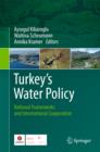 Turkey's Water Policy : National Frameworks and International Cooperation - eBook