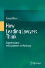 How Leading Lawyers Think : Expert Insights Into Judgment and Advocacy - eBook