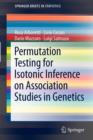 Permutation Testing for Isotonic Inference on Association Studies in Genetics - Book