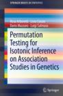 Permutation Testing for Isotonic Inference on Association Studies in Genetics - eBook
