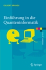 Einfuhrung in die Quanteninformatik : Quantenkryptografie, Teleportation und Quantencomputing - eBook