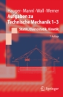 Aufgaben zu Technische Mechanik 1-3 : Statik, Elastostatik, Kinetik - eBook