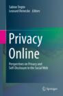 Privacy Online : Perspectives on Privacy and Self-Disclosure in the Social Web - eBook