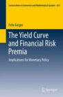 The Yield Curve and Financial Risk Premia : Implications for Monetary Policy - eBook
