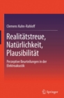 Realitatstreue, Naturlichkeit, Plausibilitat : Perzeptive Beurteilungen in der Elektroakustik - eBook