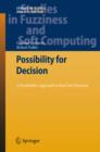 Possibility for Decision : A Possibilistic Approach to Real Life Decisions - eBook
