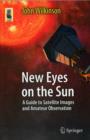 New Eyes on the Sun : A Guide to Satellite Images and Amateur Observation - Book