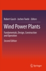 Wind Power Plants : Fundamentals, Design, Construction and Operation - eBook