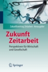 Zukunft Zeitarbeit : Perspektiven fur Wirtschaft und Gesellschaft - eBook