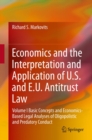 Economics and the Interpretation and Application of U.S. and E.U. Antitrust Law : Volume I  Basic Concepts and Economics-Based Legal Analyses of Oligopolistic and Predatory Conduct - eBook