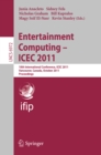 Entertainment Computing - ICEC 2011 : 10th International Conference, ICEC 2011, Vancouver, BC, Canada, October 5-8, 2011, Proceedings - eBook