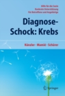 Diagnose-Schock: Krebs : Hilfe fur die Seele - Konkrete Unterstutzung - Fur Betroffene und Angehorige - eBook