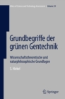 Grundbegriffe der grunen Gentechnik : Wissenschaftstheoretische und naturphilosophische Grundlagen - eBook
