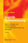 Logistikkostenrechnung : Kosten-, Leistungs- und Erlosinformationen zur erfolgsorientierten Steuerung der Logistik - eBook