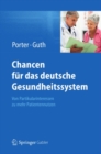 Chancen fur das deutsche Gesundheitssystem : Von Partikularinteressen zu mehr Patientennutzen - eBook