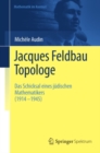 Jacques Feldbau, Topologe : Das Schicksal eines judischen Mathematikers (1914 - 1945) - eBook