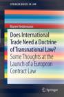 Does International Trade Need a Doctrine of Transnational Law? : Some Thoughts at the Launch of a European Contract Law - Book