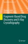 Fragment-Based Drug Discovery and X-Ray Crystallography - eBook
