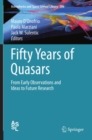 Fifty Years of Quasars : From Early Observations and Ideas to Future Research - eBook