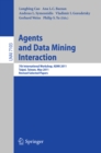 Agents and Data Mining Interaction : 7th International Workshop, ADMI 2011, Taipei, Taiwan, May 2-6, 2011, Revised Selected Papers - eBook